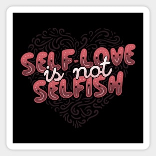 Self-Love is Not Selfish Magnet